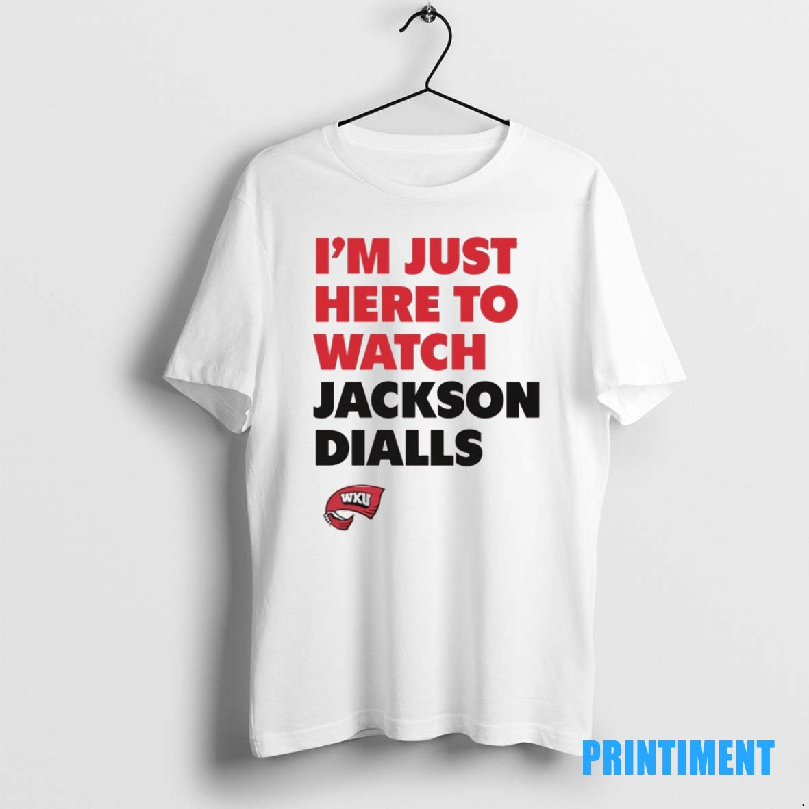 Official Im Just Here To Watch Jackson Dialls Wku Western Kentucky Tee Sweater