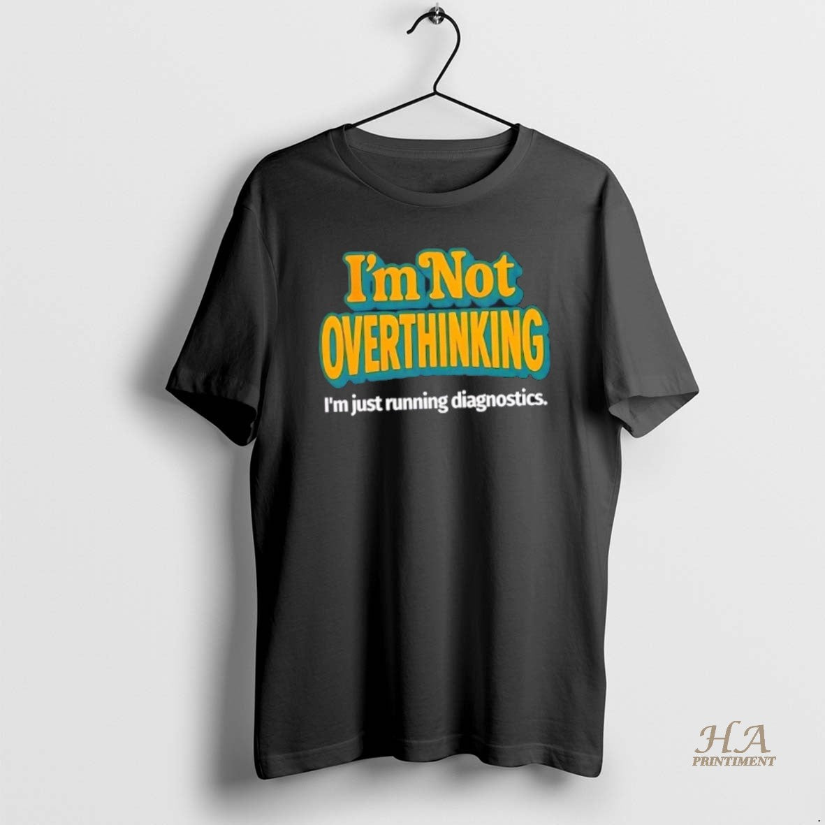 Official Im Not Overthinking Im Just Running Diagnostics
