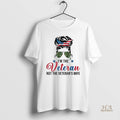 Official Im The Veteran And The Veterans Wife Female Veterans Day