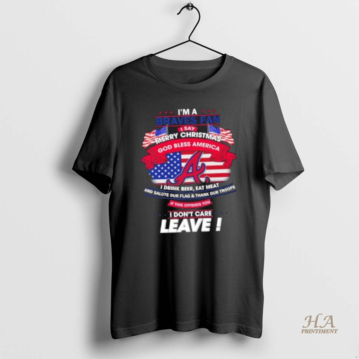 Official Im A Atlanta Braves Fan I Say Merry Christmas God Bless America I Dont