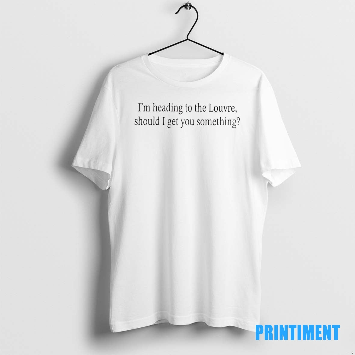 Official Im Heading To The Louvre Should I Get You Something Tee Sweater