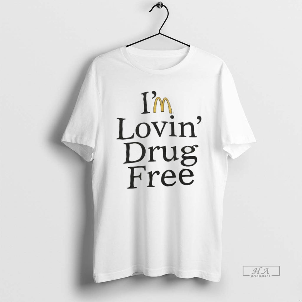 Official Im Lovin Drug Free Mcdonalds