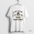 Official Im Not Arguing Im Just Right Loudly Shirt