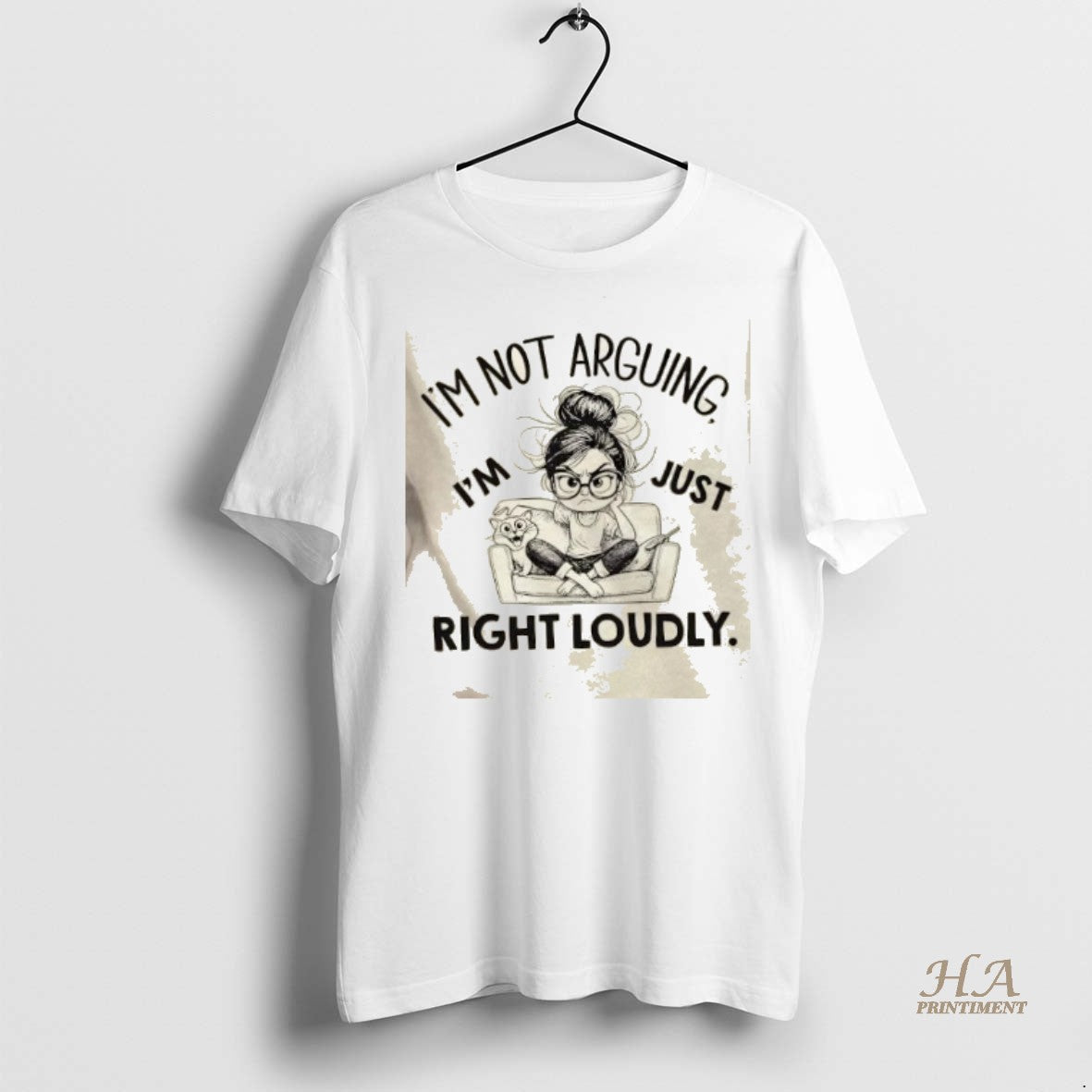 Official Im Not Arguing Im Just Right Loudly Shirt