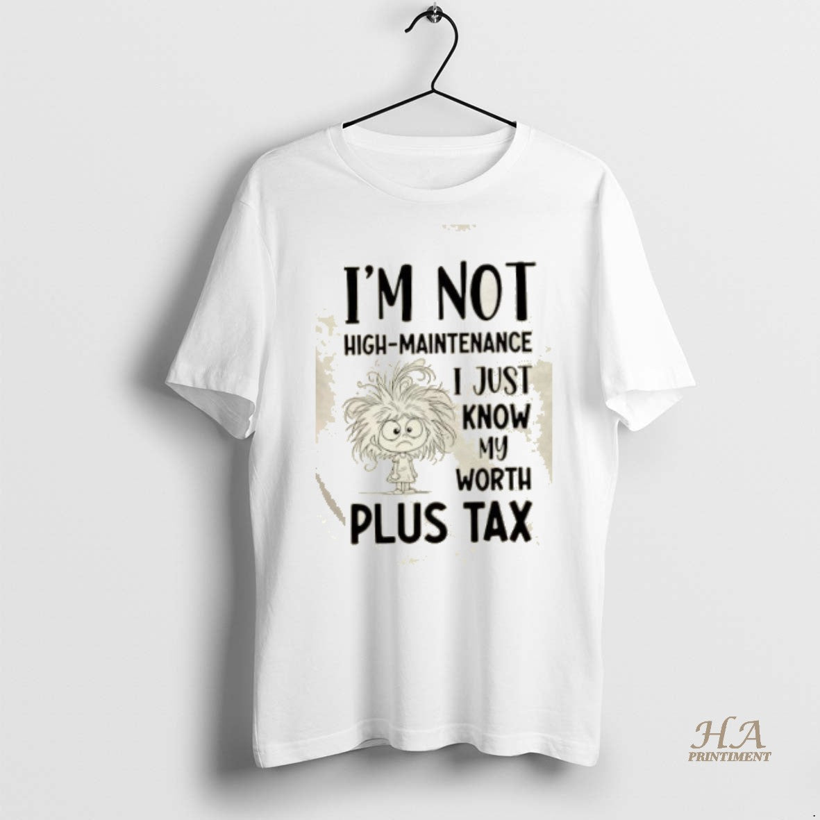 Official Im Not High Maintenance I Just Know My Worth Plus Tax Shirt
