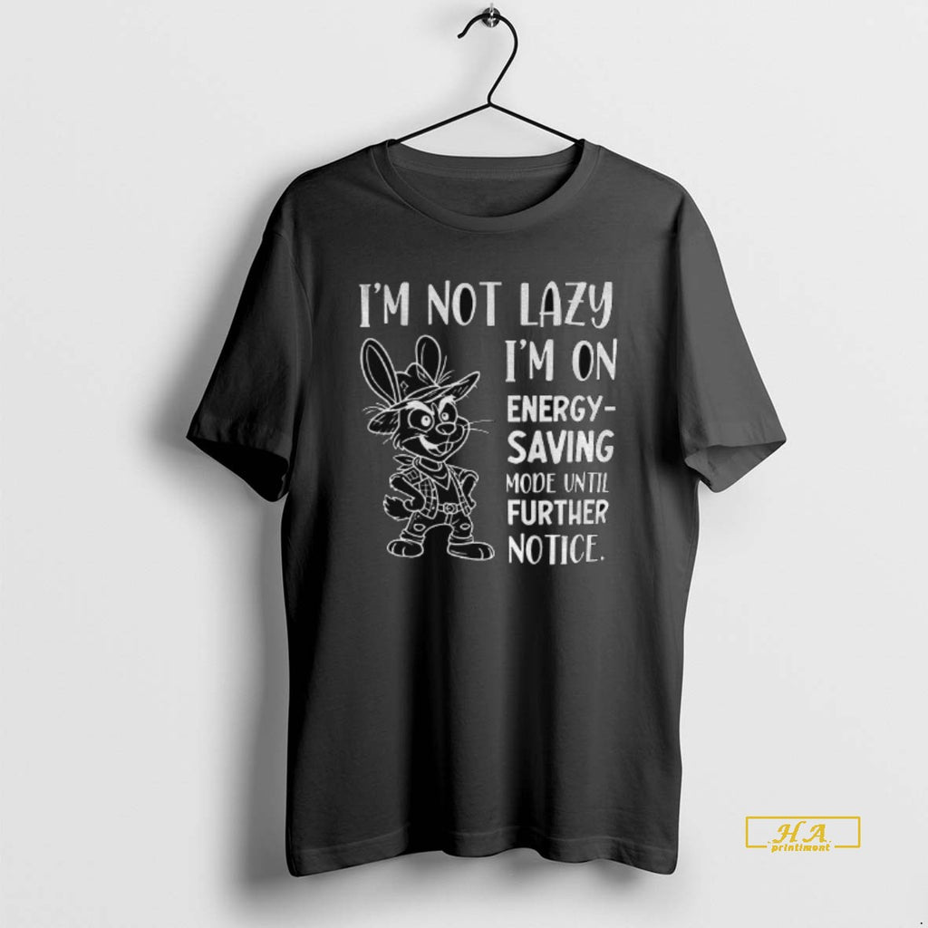 Official Im Not Lazy Im On Energy Saving Mode Until Further Notice