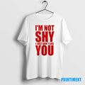 Official Im Not Shy I Just Dont Like You Tee Sweater