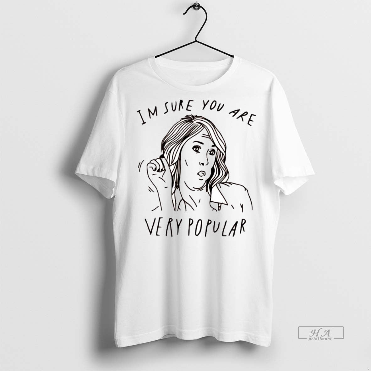 Official Im Sure You Are Very Popular Shirt