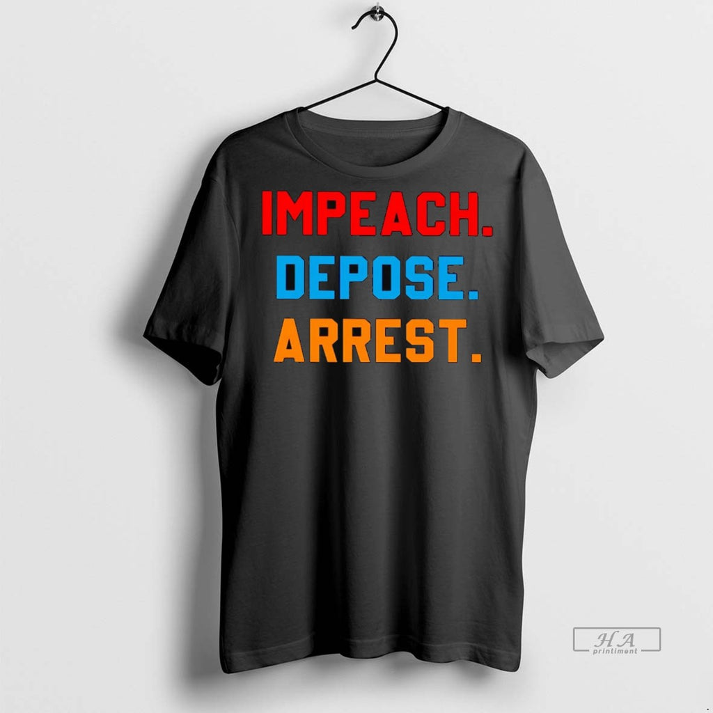 Official Impeach Depose Arrest Shirt