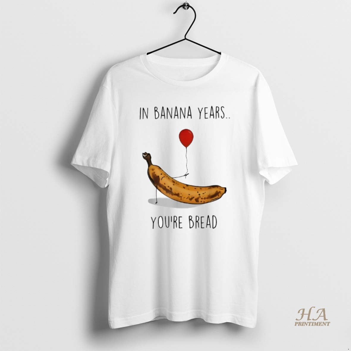 Official In Banana Years Youre Bread Balloon