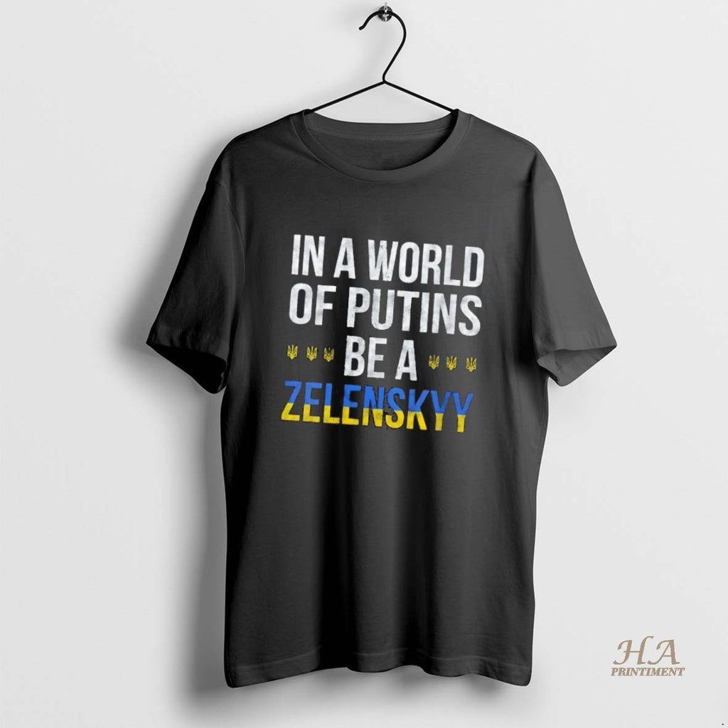 Official In A World Of Putins Be A Zelenskyy
