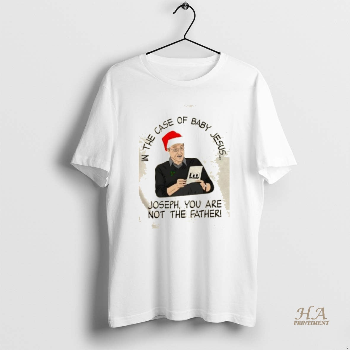 Official In The Case Of Baby Jesus Joseph You Are Not The Father Christmas