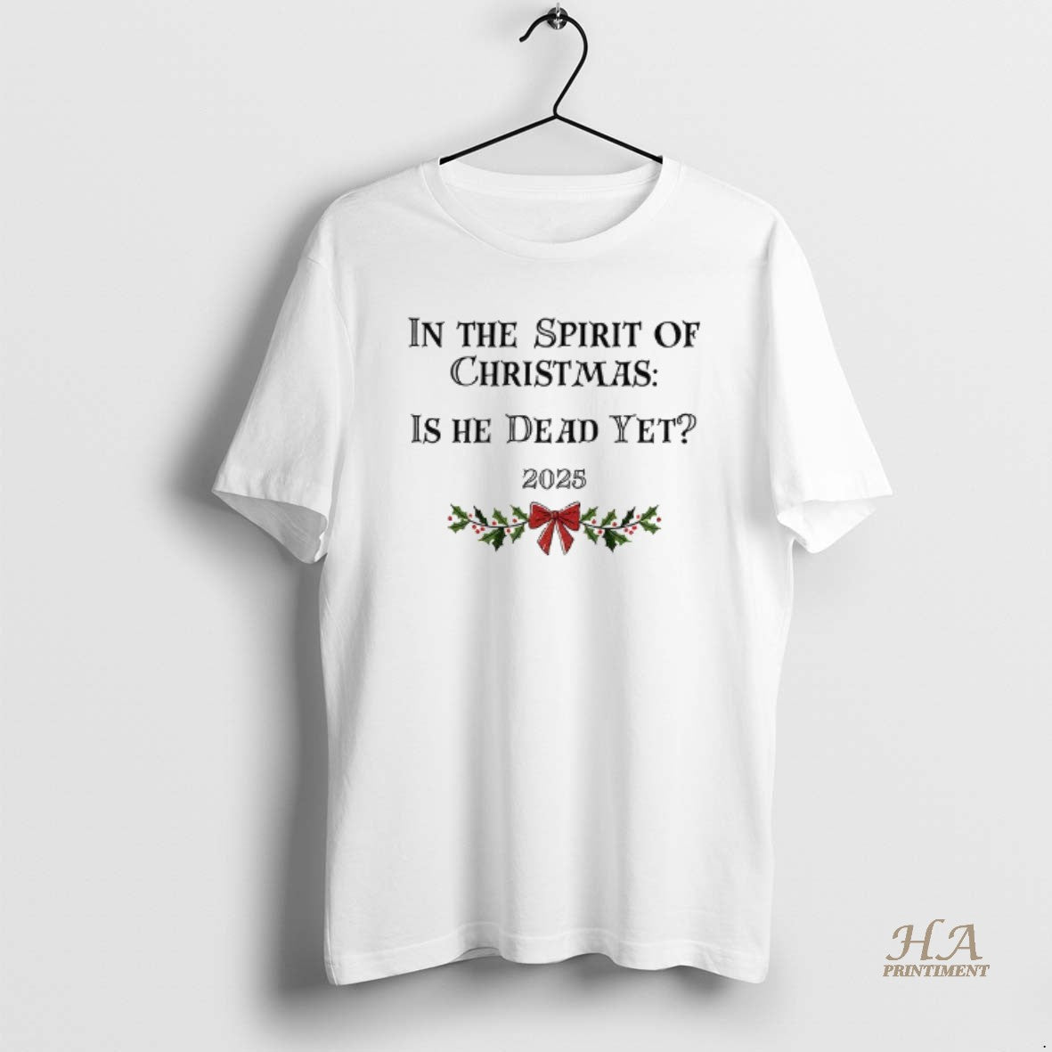 Official In The Spirit Of Christmas Is He Dead Yet 2025 Merry Christmas