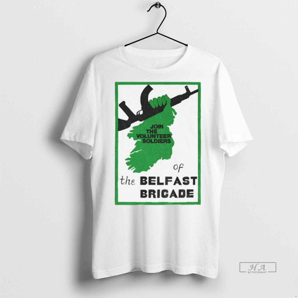 Official Irish Republican Join The Volunteer Soldiers Of The Belfast Brigade Shirt
