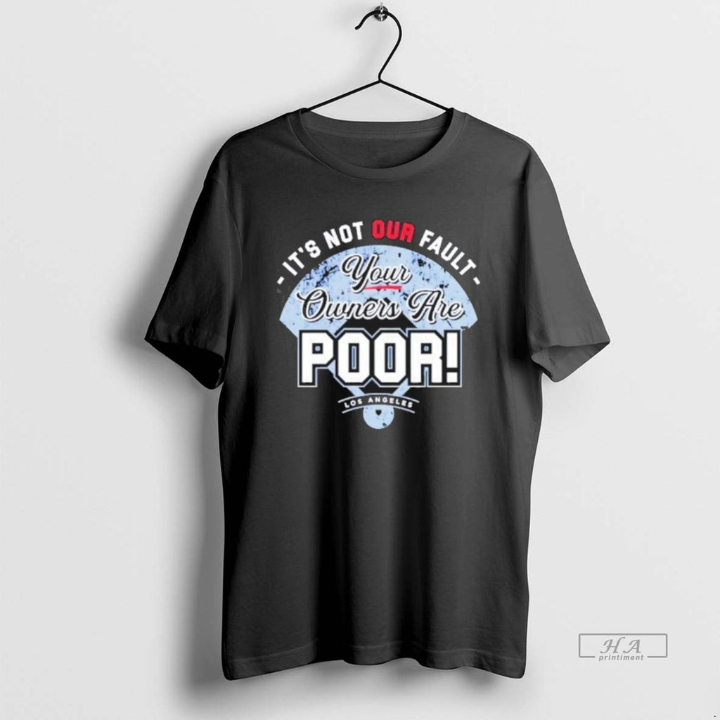 Official Its Not Our Fault Your Owners Are Poor Los Angeles Dodgers