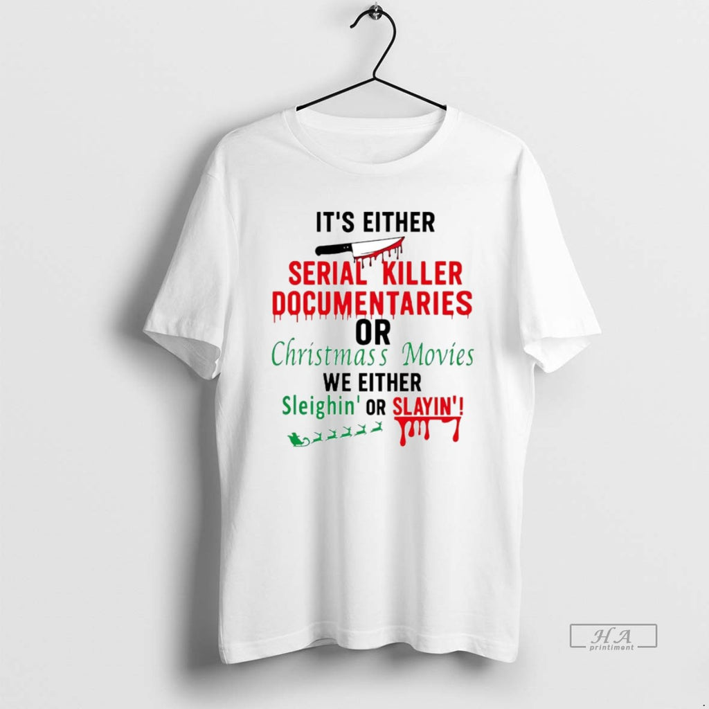Official Its Either Serial Killer Documentaries Or Christmas