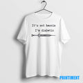 Official Its Not Heroin Im Diabetic Tee Sweater