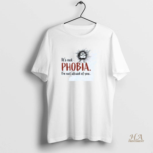 Official Its Not Phobia Im Not Afraid Of You Sweat