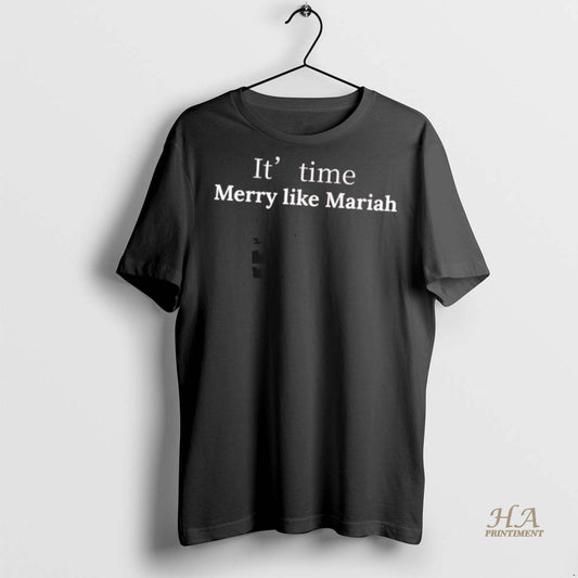 Official Its Time Merry Like Mariah Shirt