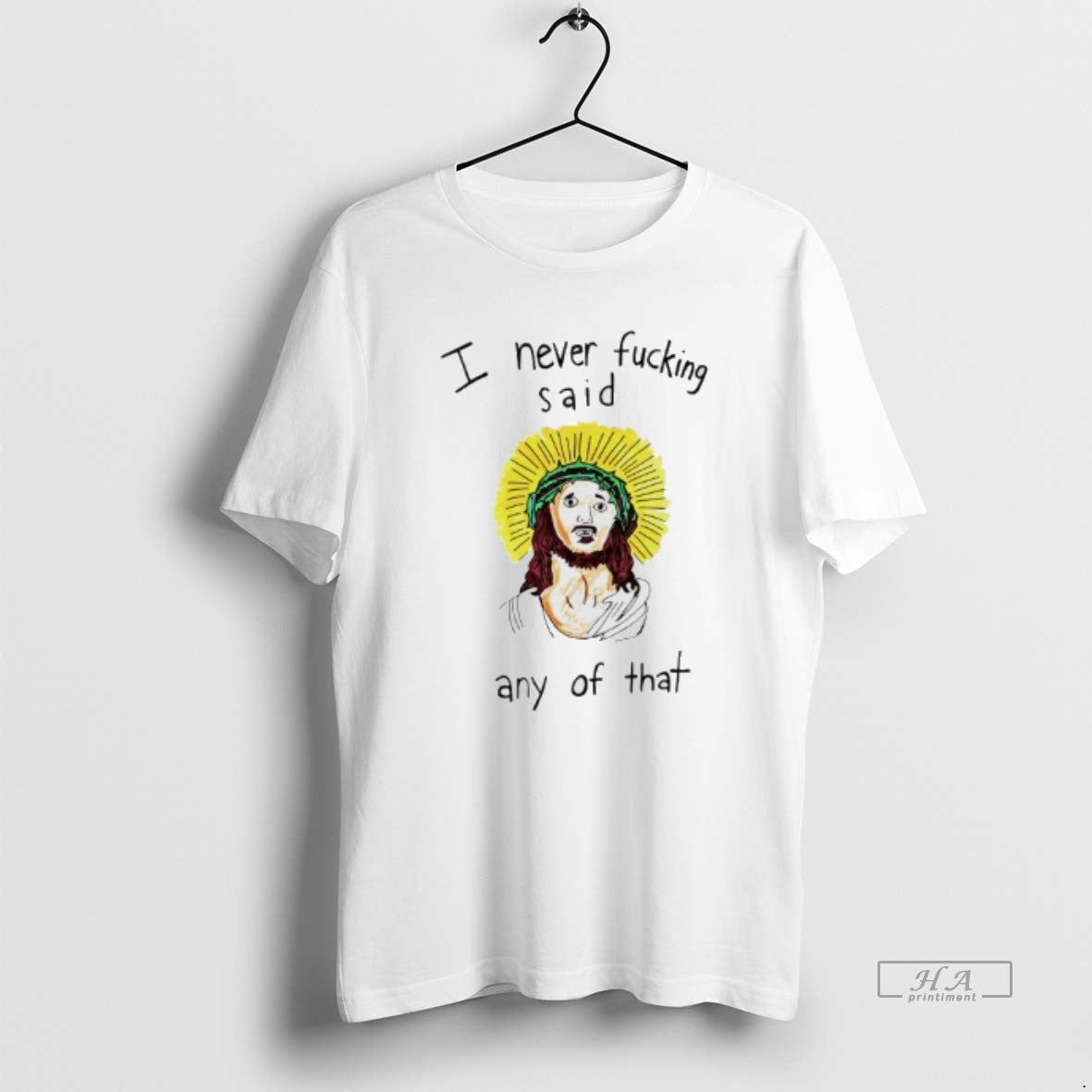 Official Jesus I Never Fucking Said Any Of That