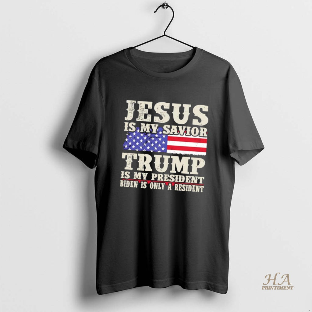 Official Jesus Is My Savior Trump Is My President Biden Is Only A Resident