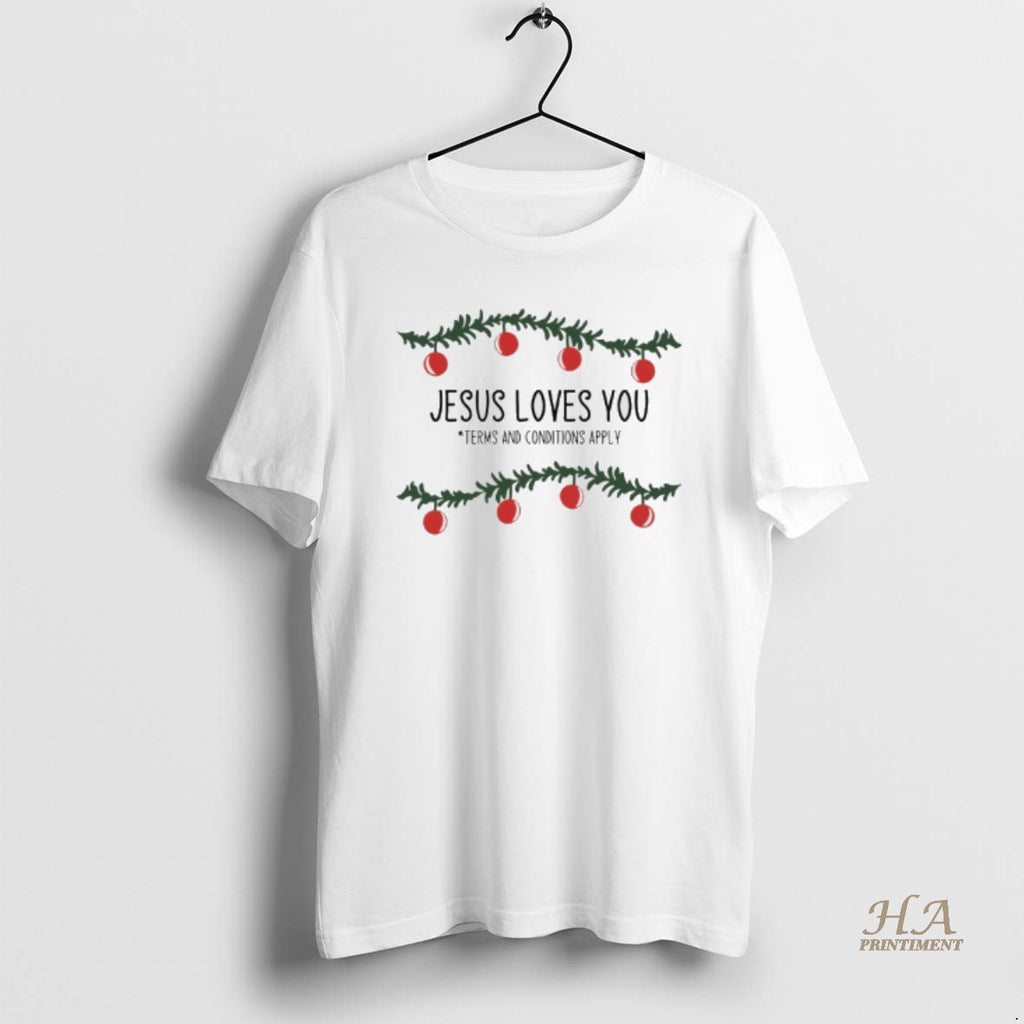 Official Jesus Loves You Terms And Conditions Apply Christmas