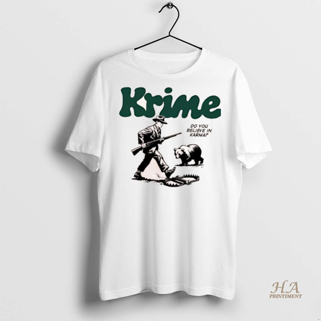 Official Krime Do You Believe In Karma Man And Bear Graphic Shirt
