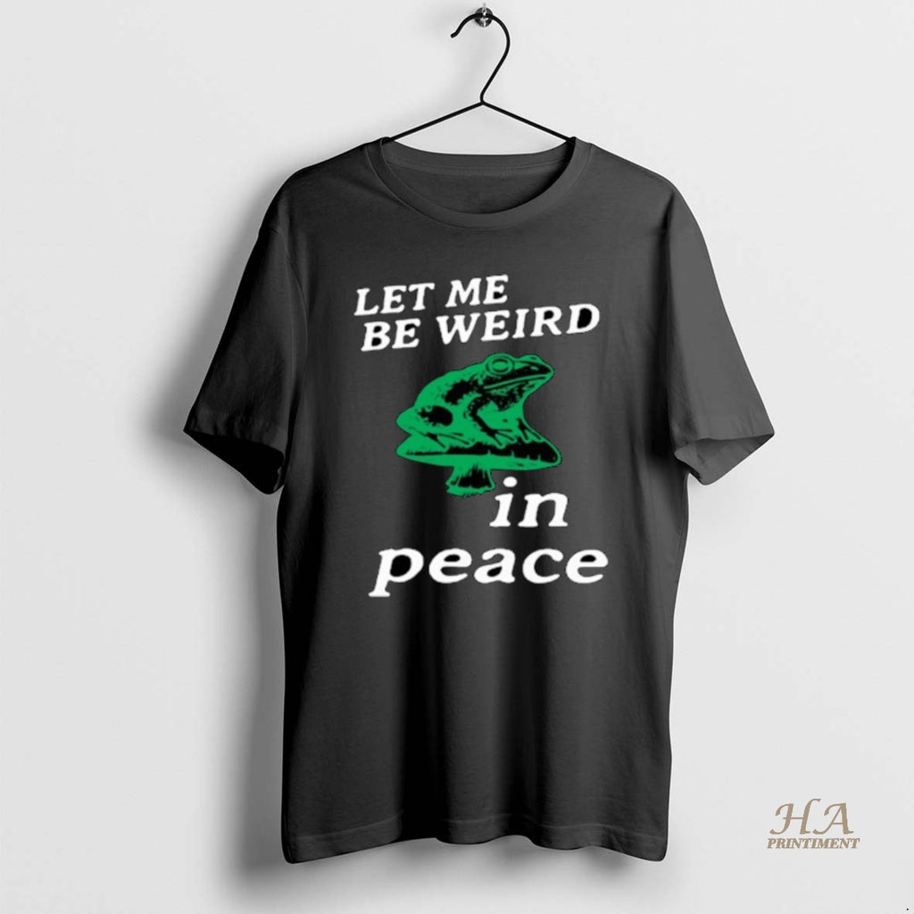 Official Let Me Be Weird In Peace Frog