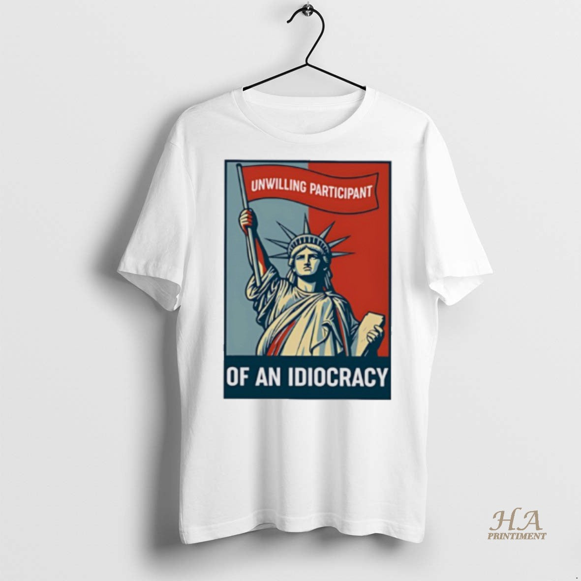 Official Liberty Of Statue Unwilling Participant Of An Idiocracy Shirt