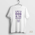 Official Like A Dog In The Street
