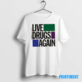 Official Live Drugs Again Tee Sweater