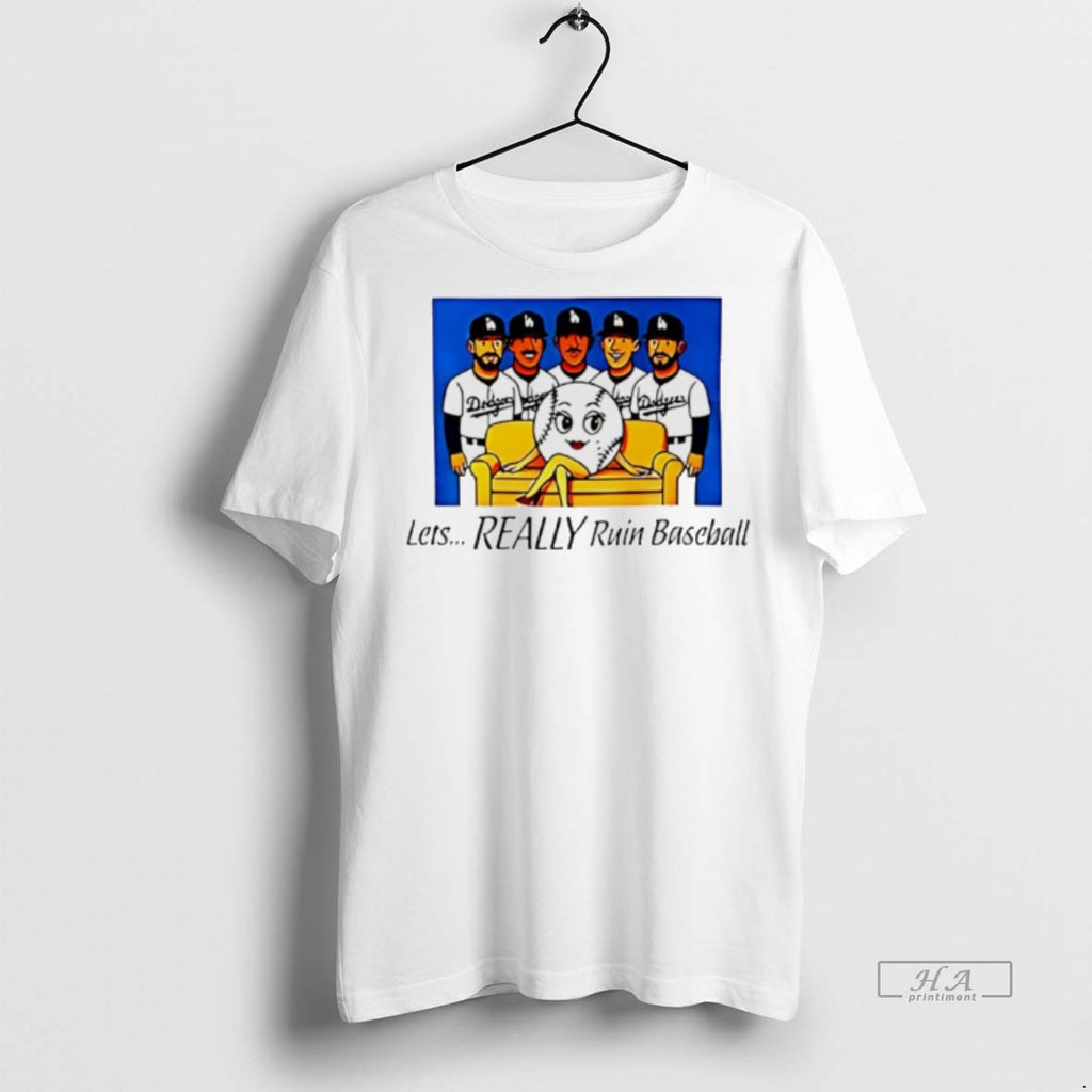 Official Los Angeles Dodgers Lets Really Ruin Baseball Shirt