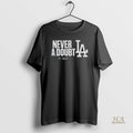 Official Los Angeles Dodgers Mlb Baseball World Series Never A Doubt 2025