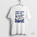 Official Los Angeles Dodgers They Not Like Us World Champions 2025 Shirts