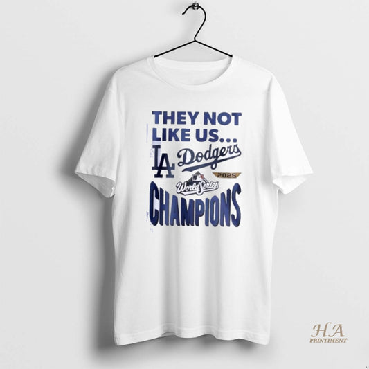 Official Los Angeles Dodgers They Not Like Us World Champions 2025 Shirts