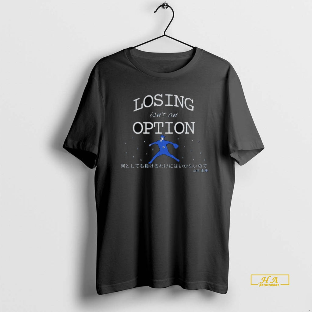 Official Losing Isnt An Option Yoshinobu Yamamoto Japanese Inspired