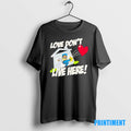 Official Love Dont Live Here Tee Sweater