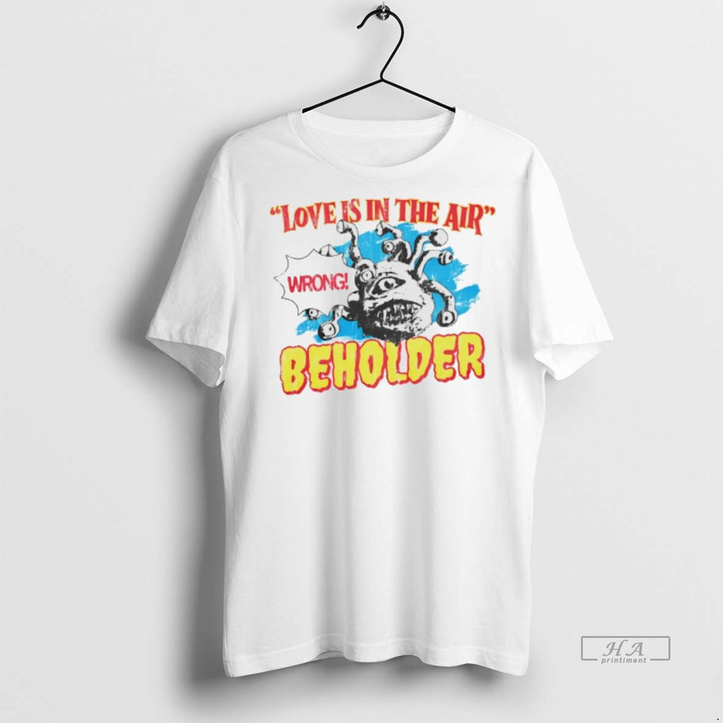 Official Love Is In The Air Wrong Beholder Shirt