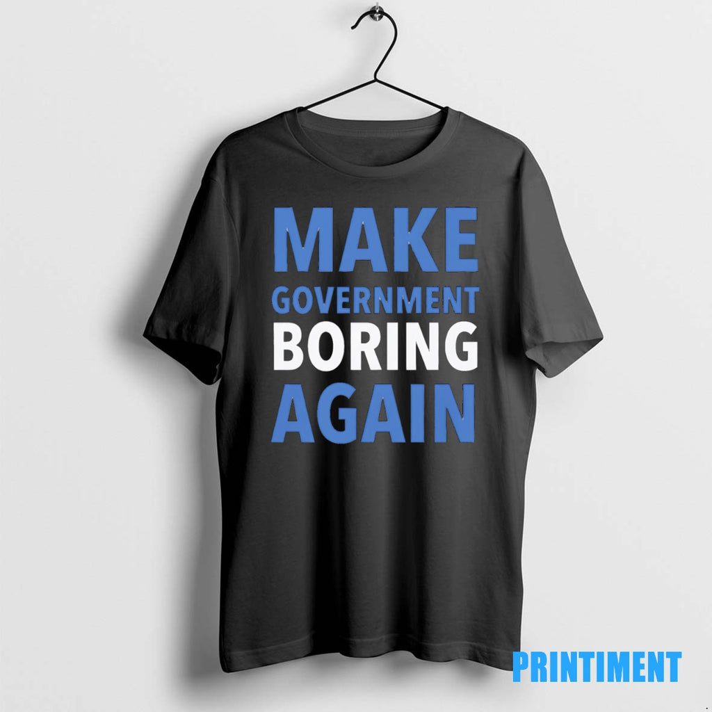 Official Make Government Boring Again Tee Sweater