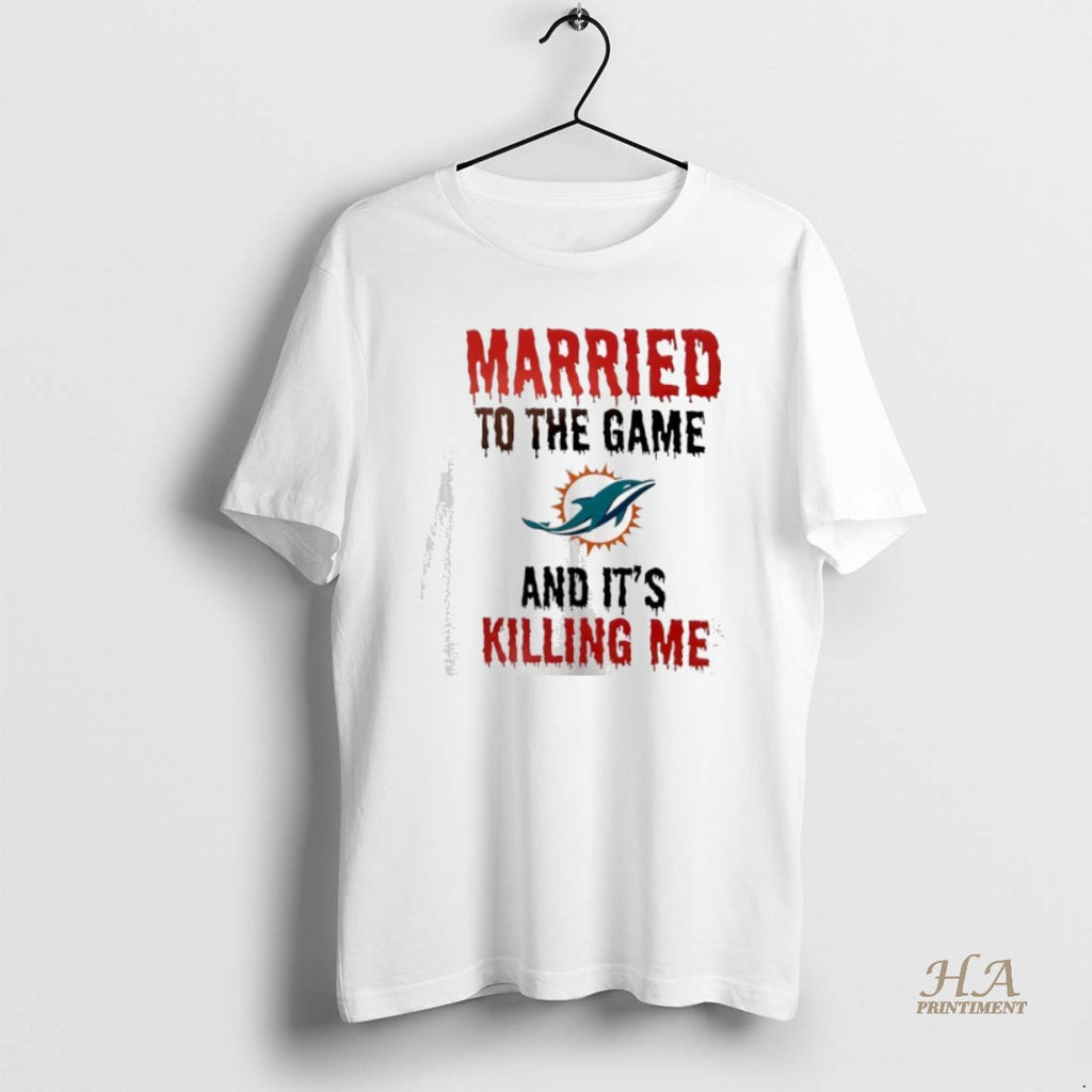 Official Married To The Game And Its Killing Me Miami Dolphins