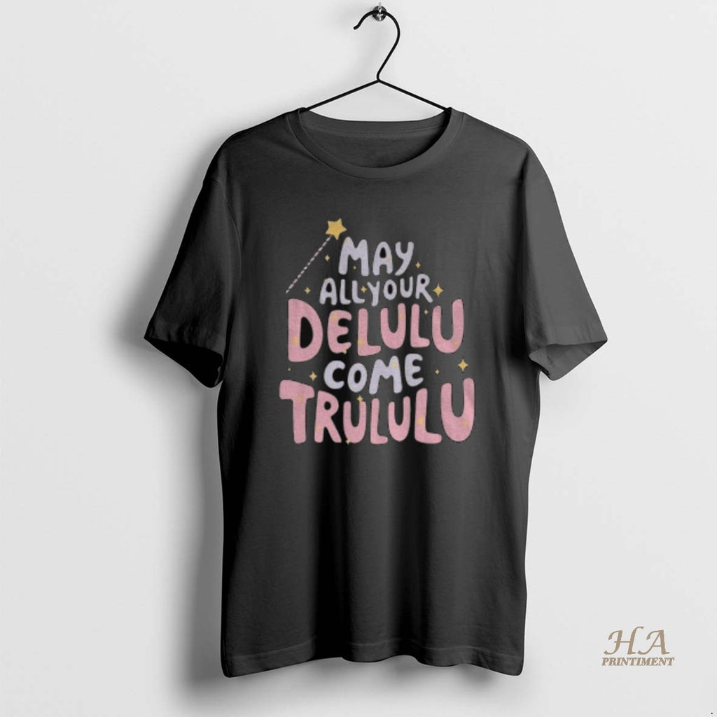 Official May All Your Delulu Come Trululu
