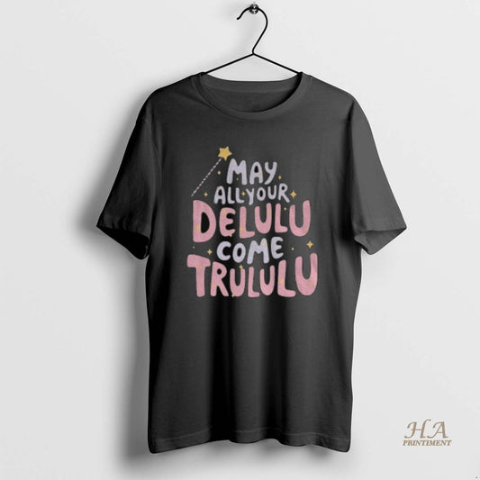 Official May All Your Delulu Come Trululu