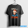 Official Mick Mccarthy It Cant Be Christmas Can It Christmas Tee Sweater