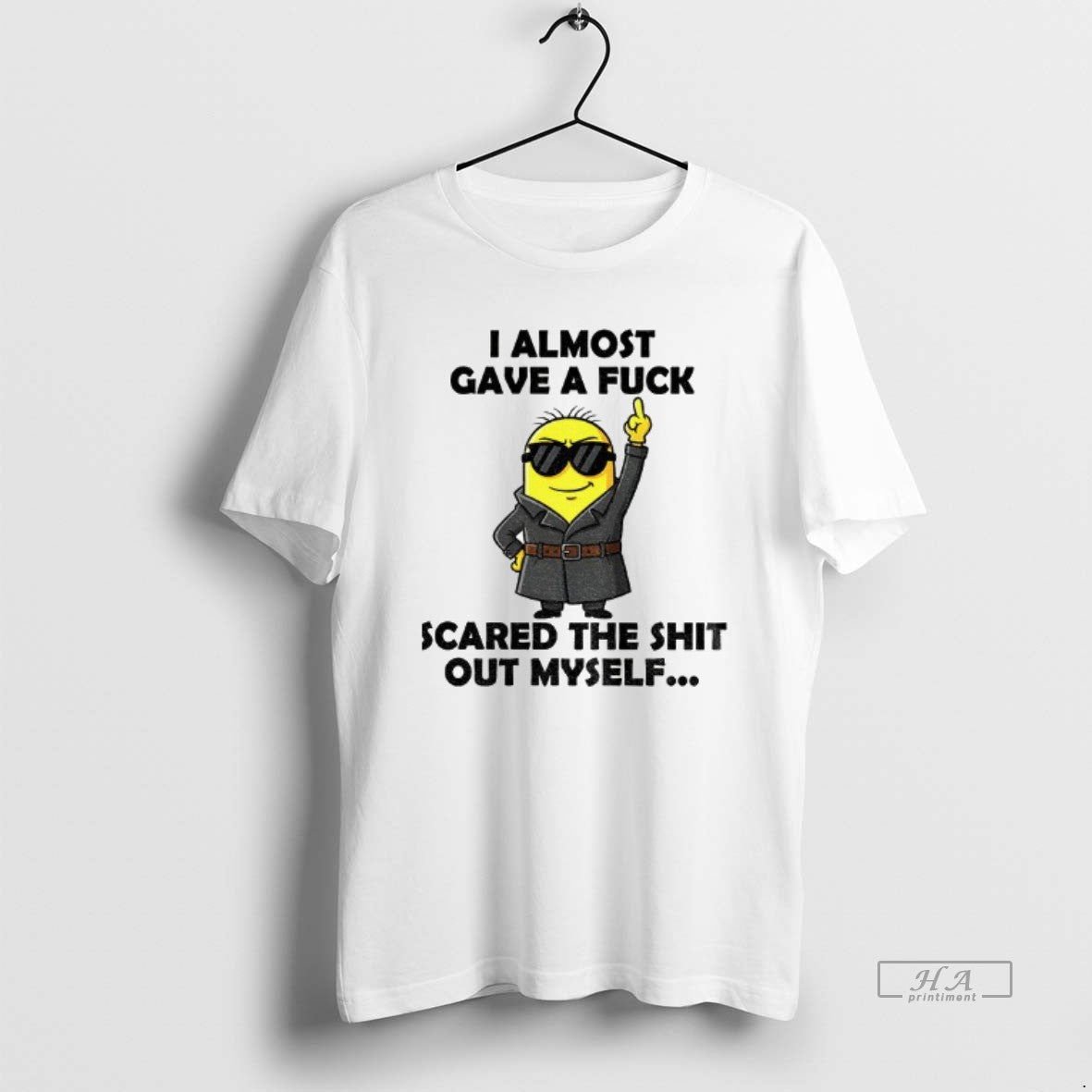 Official Minion I Almost Gave A Fuck Scared The Shit Out Myself