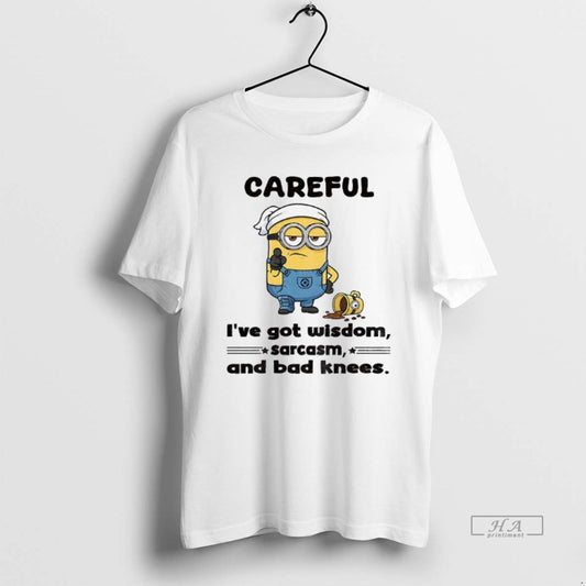 Official Minion Careful Ive Got Wisdom Sarcasm And Bad Knees
