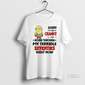 Official Minion Sorry I Am Cranky Im Going Through My Terrible Seventies Right Now