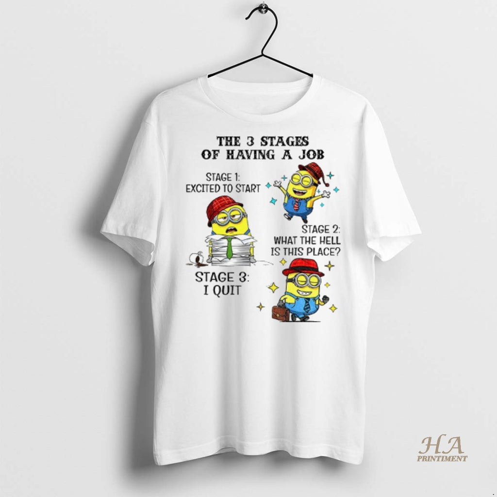 Official Minion The 3 Stages Of Having A Job Stage 1 Excited To Start Stage