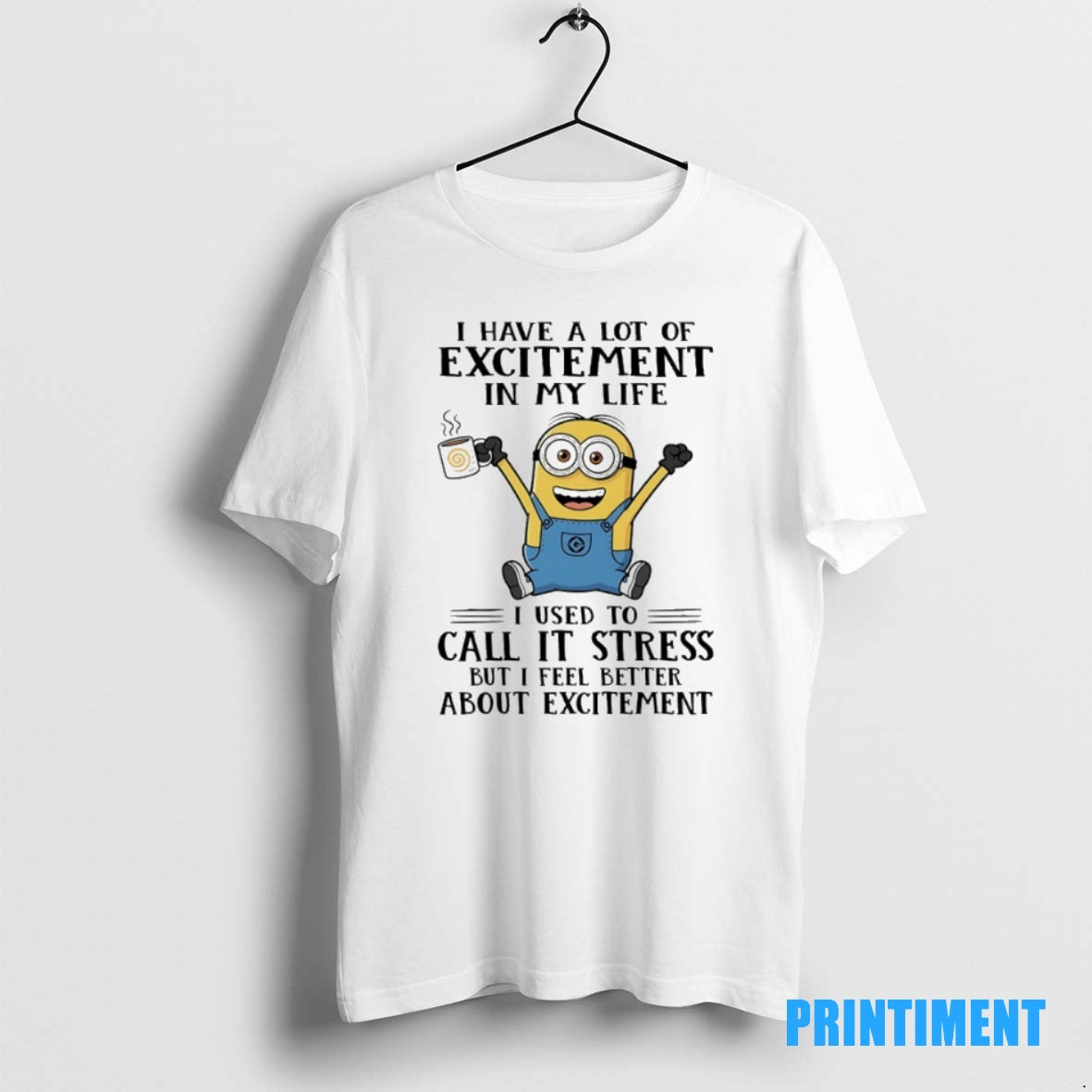 Official Minions I Have A Lot Of Excitement In My Life I Used To Call