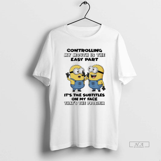 Official Minions Controlling My Mouth Is The Easy Part Its The Subtitles On My Face