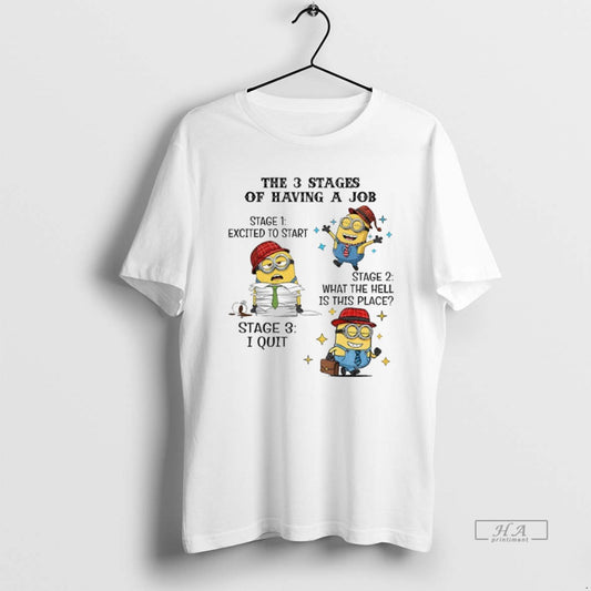 Official Minions The 3 Stages Of Having A Job Stages One Excited To Start Stage